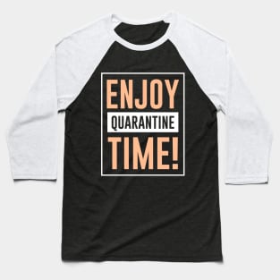 Enjoy quarantine time Baseball T-Shirt